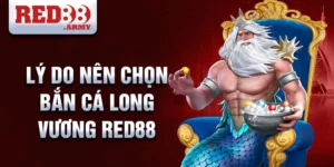 Lý do nên chọn bắn cá long vương red88