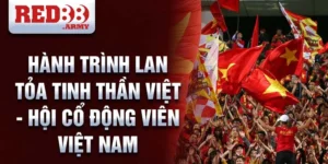 Hành trình lan tỏa tinh thần Việt - hội cổ động viên Việt Nam