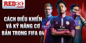 Cách điều khiển và kỹ năng cơ bản trong FIFA 04