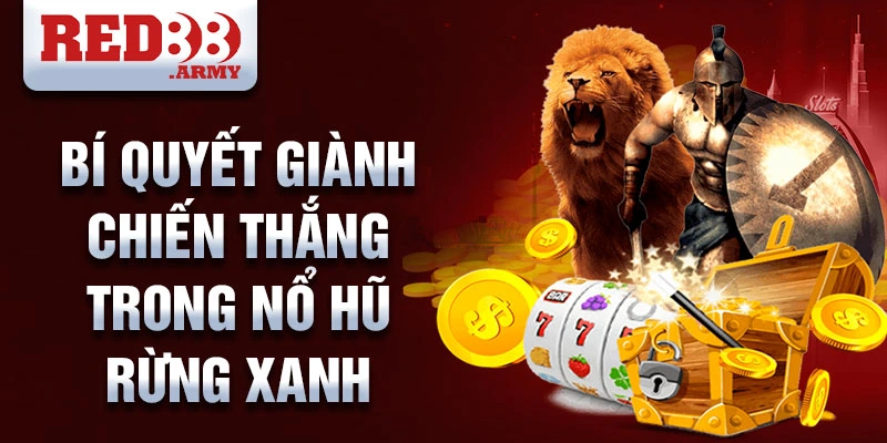 Bí quyết giành chiến thắng trong nổ hũ rừng xanh